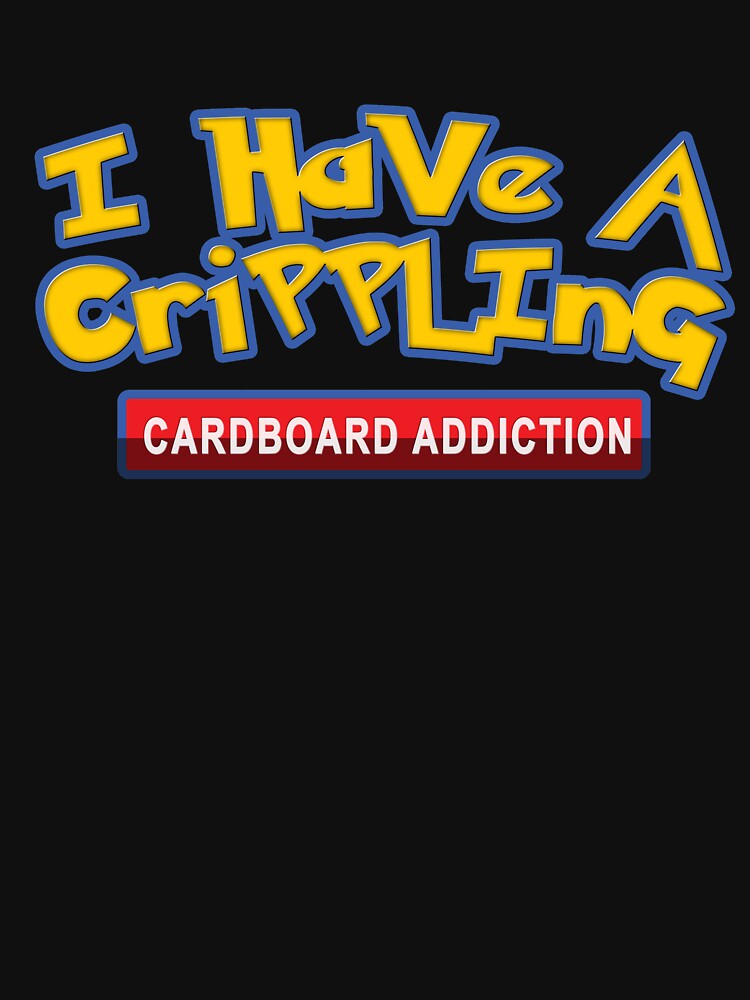 I Have A Crippling Cardboard Addiction by anndynegative