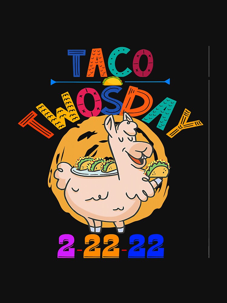 Funny Taco Twosday 22222 Tuesday by reyeskhan79 T-Shirts, Hoodie, Sweatshirt | BlankRebels.com (Image 3)