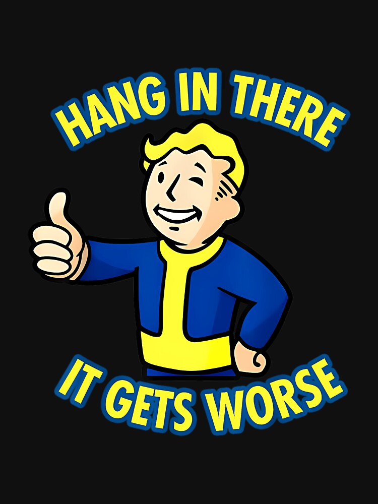 Hang In There It Gets Worse Sarcastic Humor by MoGreenfelder T-Shirts, Hoodie, Sweatshirt | BlankRebels.com (Image 3)