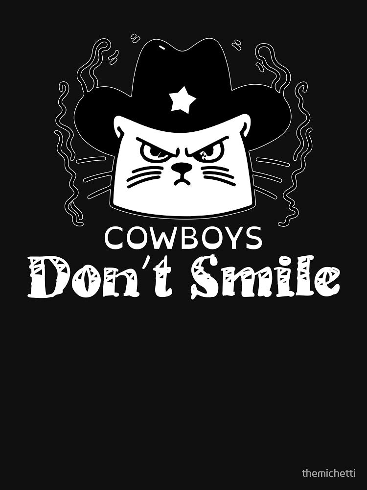 Cowboys Don't Smile | Tough Cowboy Sayings | Gift Ideas for Cowboy Dad by themichetti T-Shirts, Hoodie, Sweatshirt (Image 3)