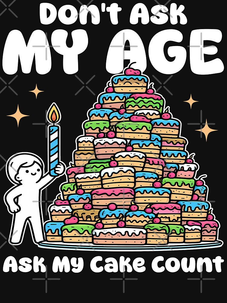 DON'T ASK MY AGE, ASK MY CAKE COUNT - BIRTHDAY GIFT by KEF Custom T-Shirts, Hoodie, Sweatshirt | BlankRebels.com (Image 3)