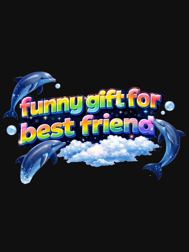 Funny Gift For Best Friend Dolphin Internet Joke by ArcanePrintsxo T-Shirts, Hoodie, Sweatshirt | BlankRebels.com (Image 3)