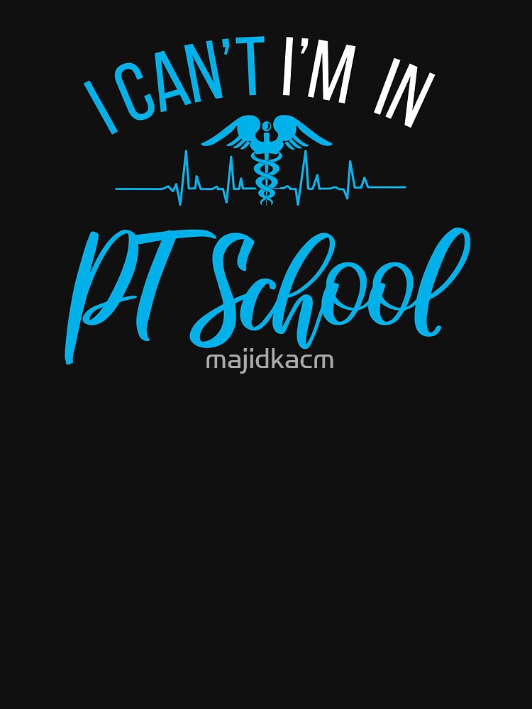 Can't I'M In Pt School , Physical therapySchool , PTPhysical therapy student Gift by majidkacm T-Shirts,... (Image 3)