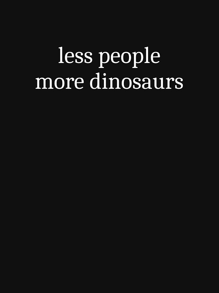 Less People More Dinosaurs by Sleepy Cat Design T-Shirts, Hoodie, Sweatshirt | BlankRebels.com (Image 3)