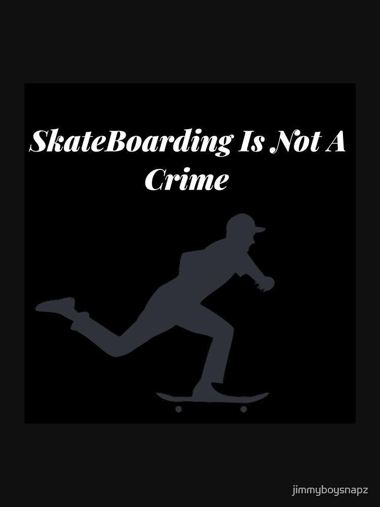 Skateboarding Is Not A Crime! by jimmyboysnapz T-Shirts, Hoodie, Sweatshirt | BlankRebels.com (Image 3)