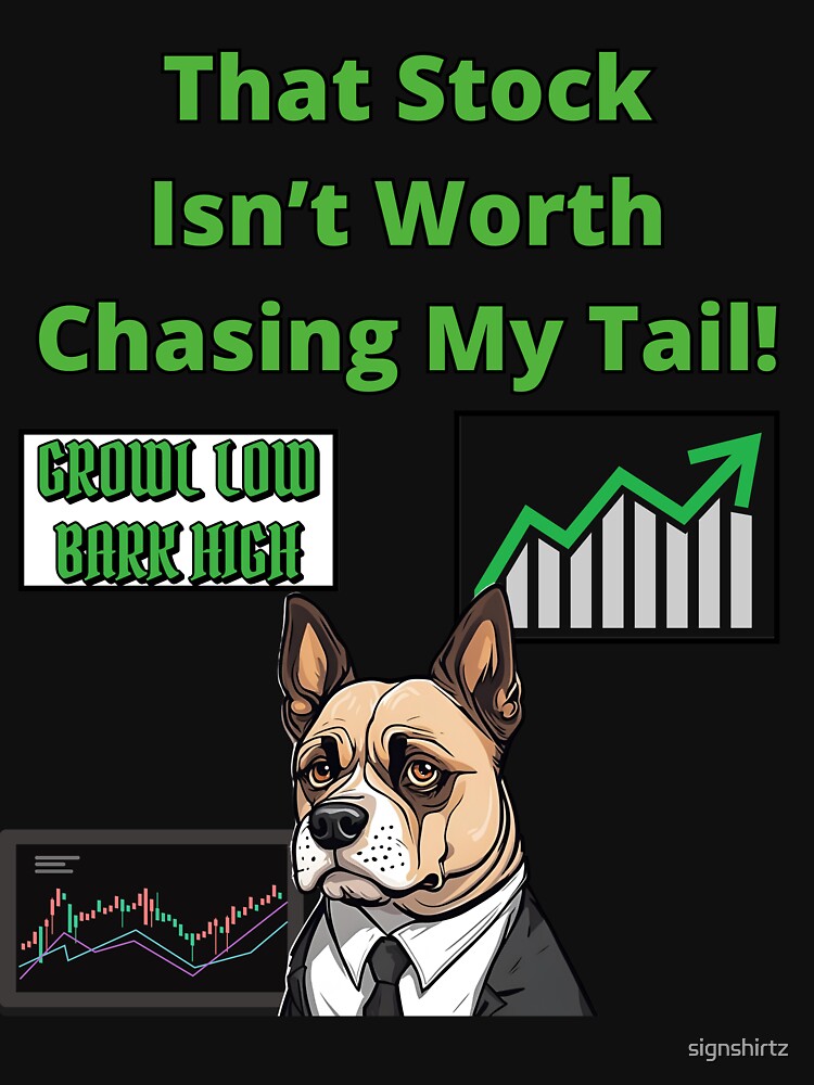 That Stock Isn't Worth Chasing My Tail! Dog Lover's Stock Market Humor by signshirtz T-Shirts, Hoodie, Sweatshirt (Image 3)