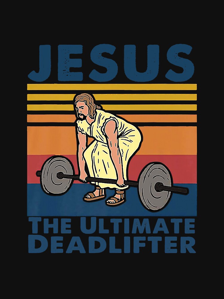 Jesus Deadlifter Fitness T-Shirts, Hoodie, Sweatshirt