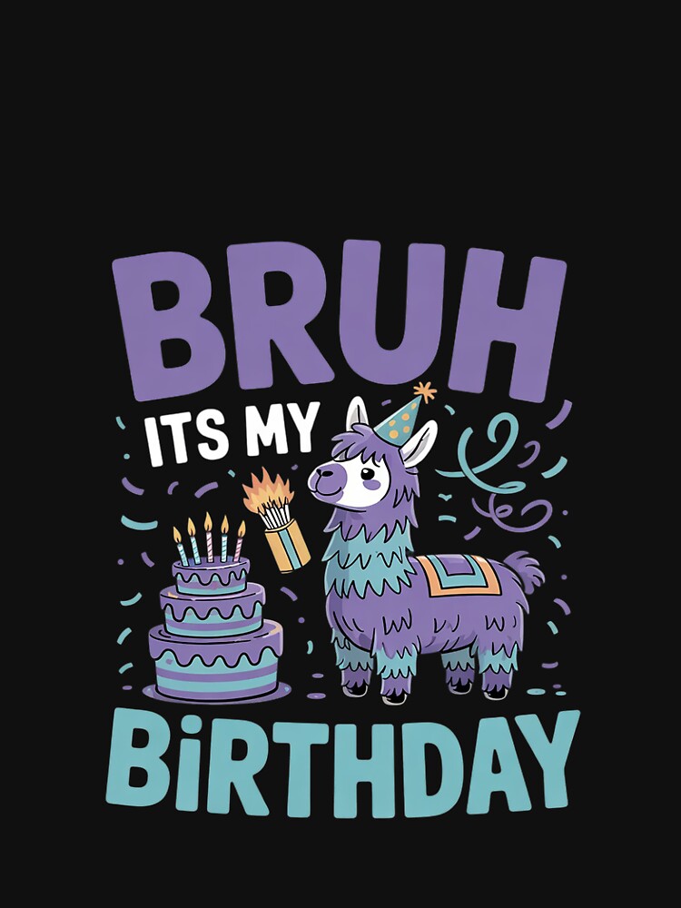Bruh Its My Birthday Llama Pinata Boy Girl Family Party Bday 2 by MarryIsMonth T-Shirts, Hoodie, Sweatshirt (Image 3)