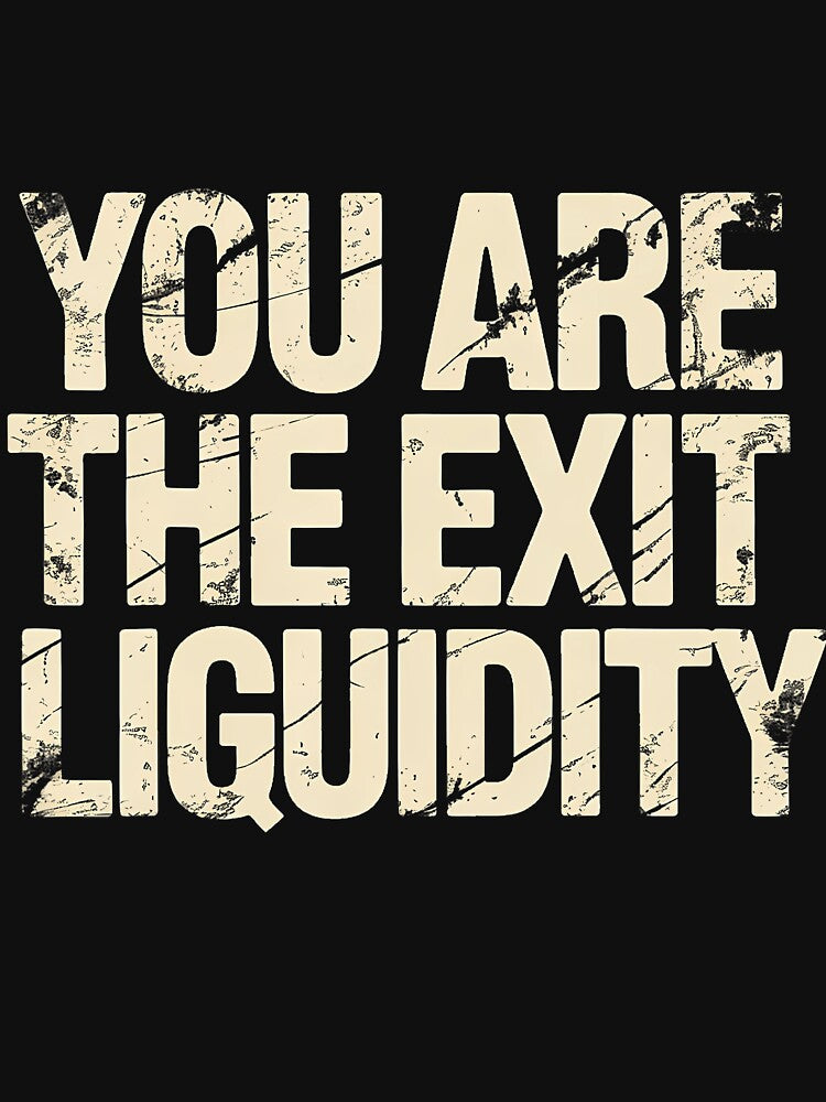 You Are The Exit Liquidity Trading Investing Sarcasm - by DeborahCarolyn