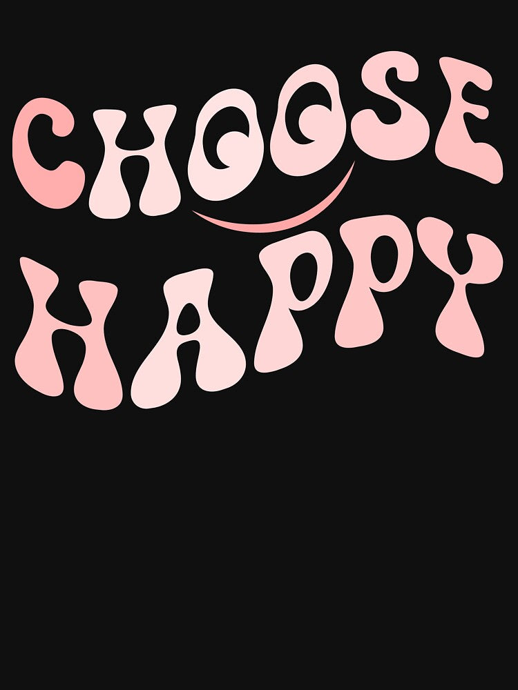 Choose Happy Smile Face Motivate Inspire Choose Happy Gear by DynamicDesign T-Shirts, Hoodie, Sweatshirt (Image 3)