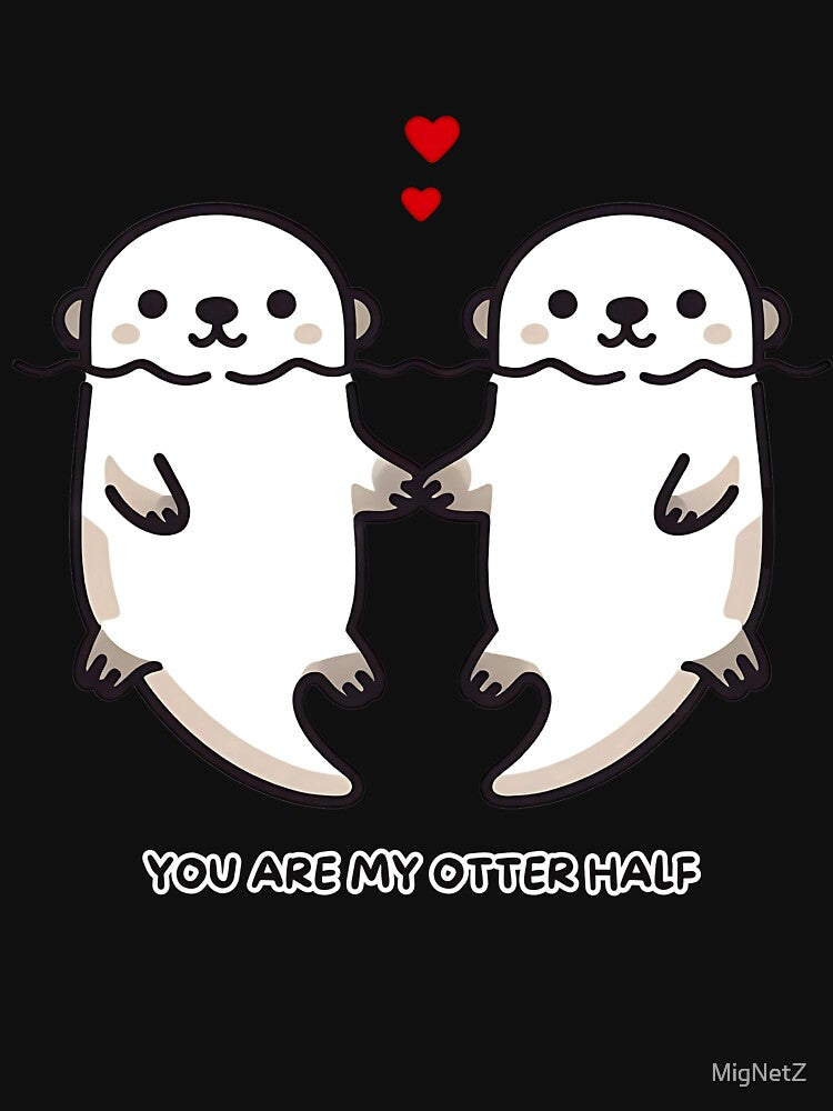 You Are My Otter Half Cute Otter Couple Love Pun Design by MigNetZ T-Shirts, Hoodie, Sweatshirt | BlankRebels.com (Image 3)