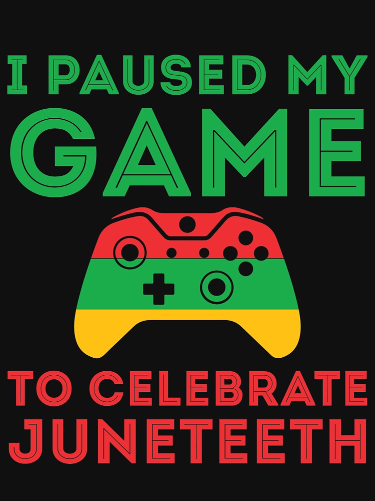 Juneteenth Gamer I paused my game to celebrate juneteeth Freedom Day by clothesy7 T-Shirts, Hoodie, Sweatshirt (Image 3)