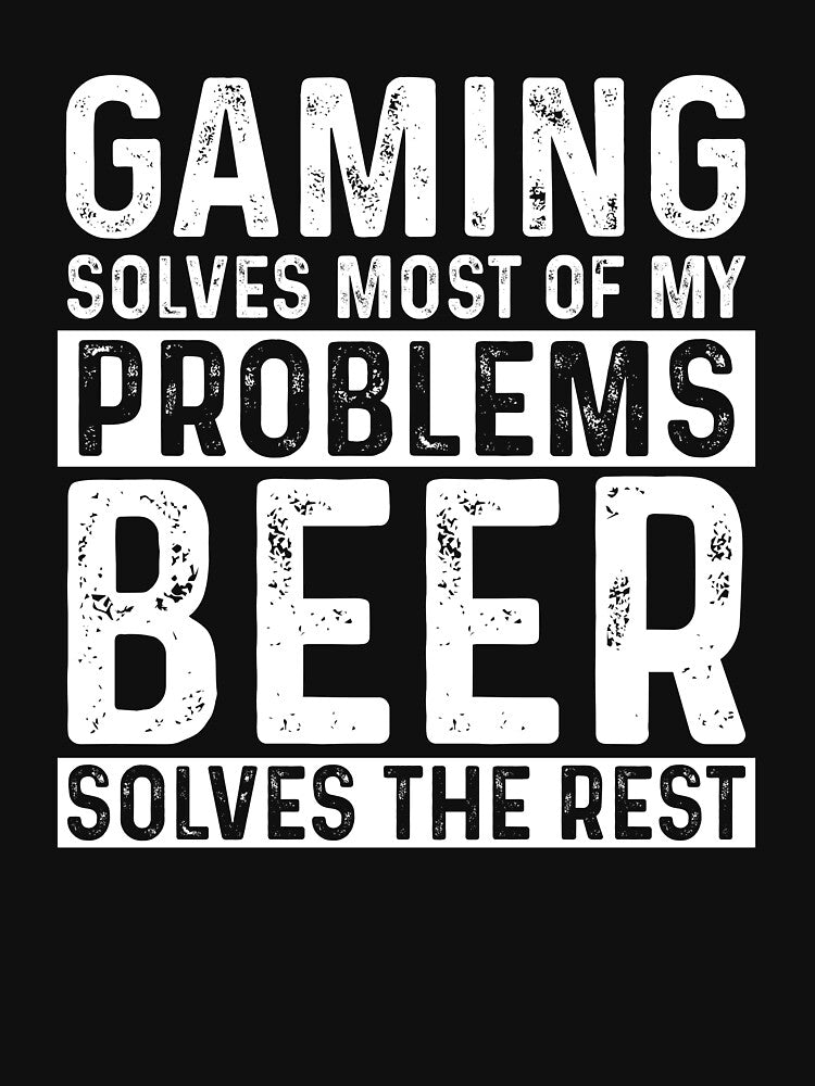 Gaming Solves Most My Problems Beer Solves Rest T-Shirts, Hoodie, Sweatshirt