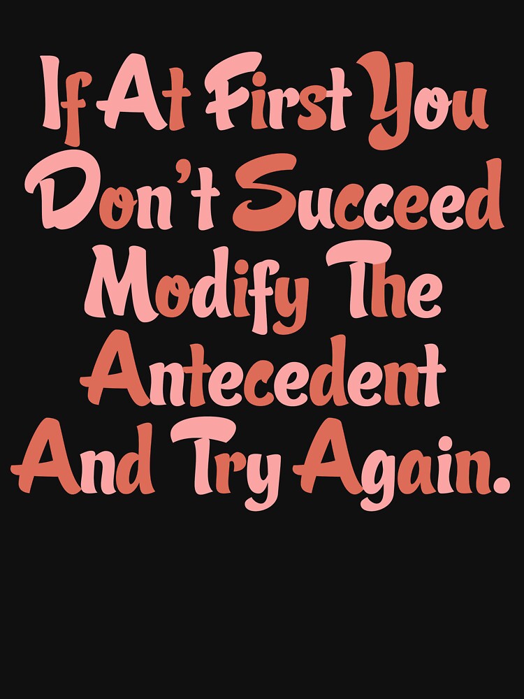 Modify The Antecedent And Try Again by EthanRD9 T-Shirts, Hoodie, Sweatshirt | BlankRebels.com (Image 3)