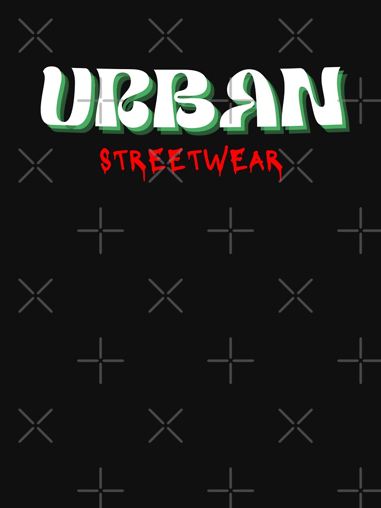 URBAN STREETWEAR T-Shirts, Hoodie, Sweatshirt
