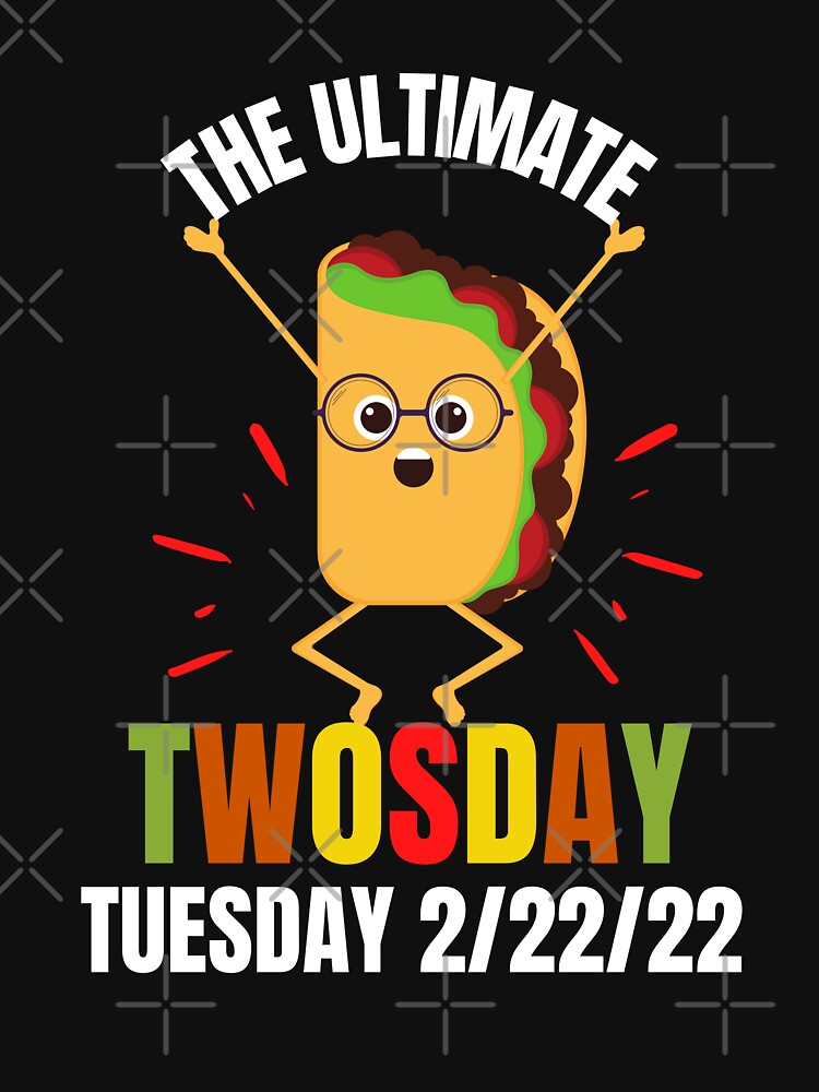 Funny Taco:The Ultimate Taco Twosday Tuesday 2/22/22 by AmeliaStore1 T-Shirts, Hoodie, Sweatshirt | BlankRebels.com (Image 3)