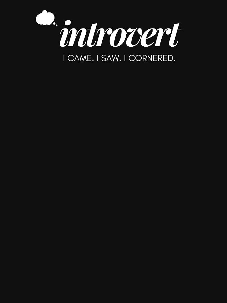 Introvert Quote T-Shirt – I Came I Saw I Cornered | Minimalist Typography Design by rebuZZ-Apparels-The... (Image 3)