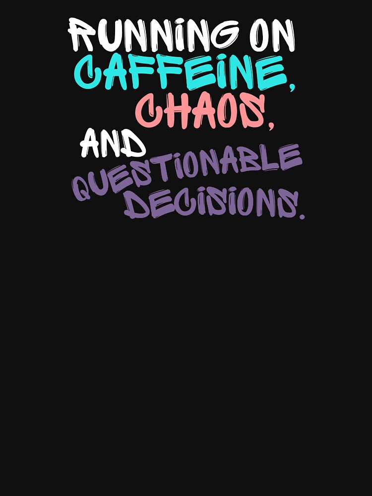 Running on Caffeine, Chaos & Questionable Decisions Tee/Hoodi by PositiveVibes00 Hoodie, Sweatshirt (Image 3)