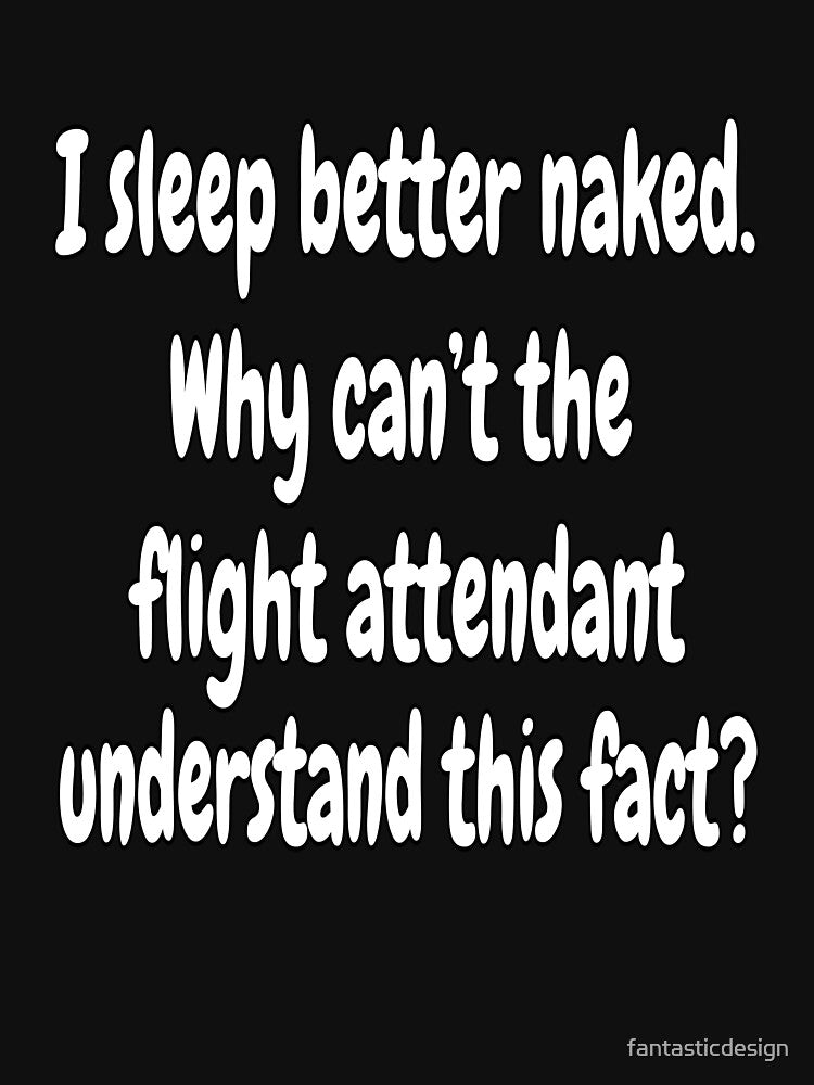 Funny Sarcastic Saying I Sleep Better Naked by fantasticdesign T-Shirts, Hoodie, Sweatshirt | BlankRebels.com (Image 3)