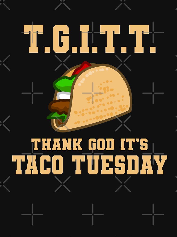 TGITT - Thank God It's Taco Tuesday by goodtogotees T-Shirts, Hoodie, Sweatshirt | BlankRebels.com (Image 3)