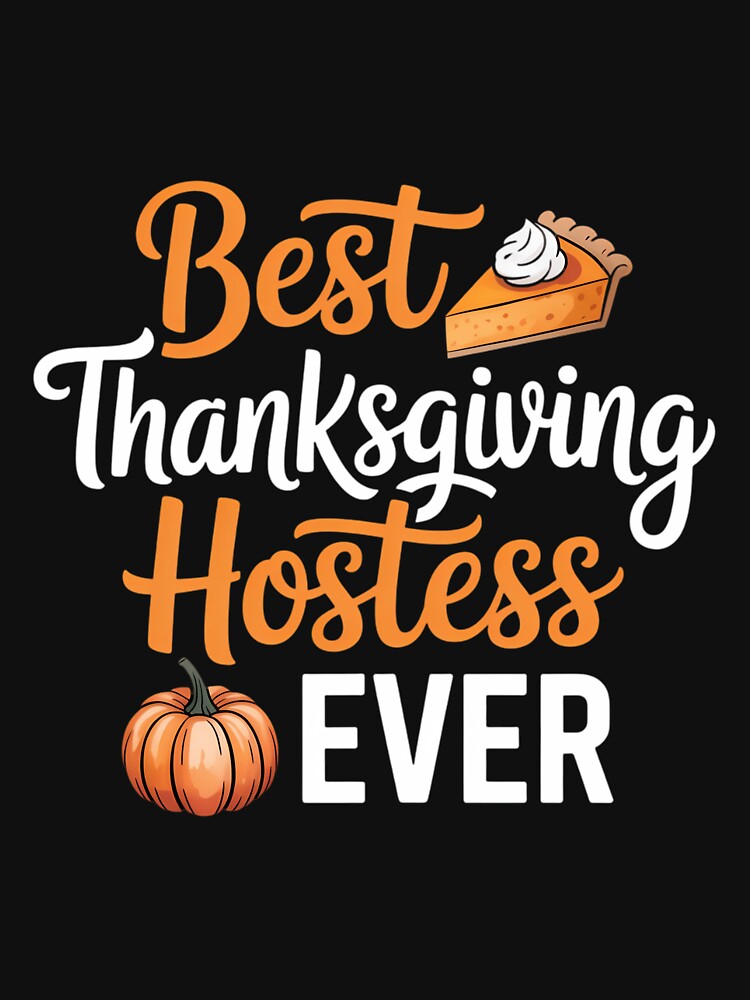 Best Thanksgiving Hostess Thanks Giving Thanksgiving by LUCKYJEFFREY T-Shirts, Hoodie, Sweatshirt | BlankRebels.com (Image 2)