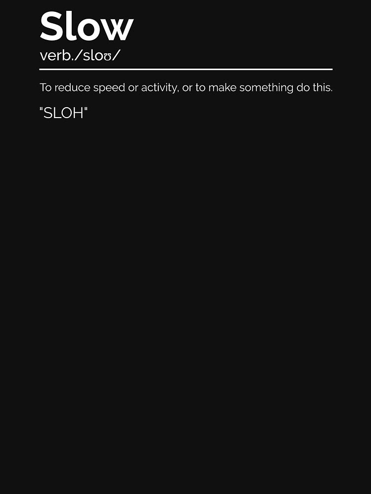Slow by ConsiTee T-Shirts, Hoodie, Sweatshirt | BlankRebels.com (Image 3)