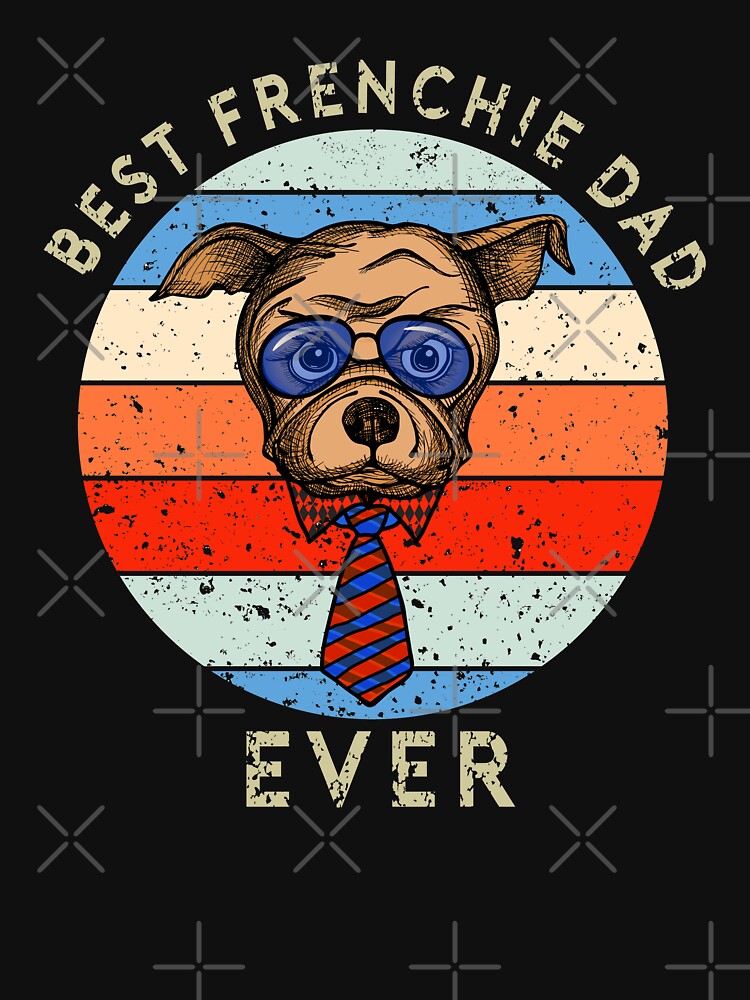 Best Frenchie Dad Ever: Cute Vintage Design for French Bulldog Owner, Lover by Simoakn T-Shirts, Hoodie, Sweatshirt (Image 3)
