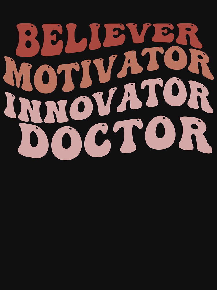 BELIEVER MOTIVATOR INNOVATOR DOCTOR by kotsdesign T-Shirts, Hoodie, Sweatshirt | BlankRebels.com (Image 3)