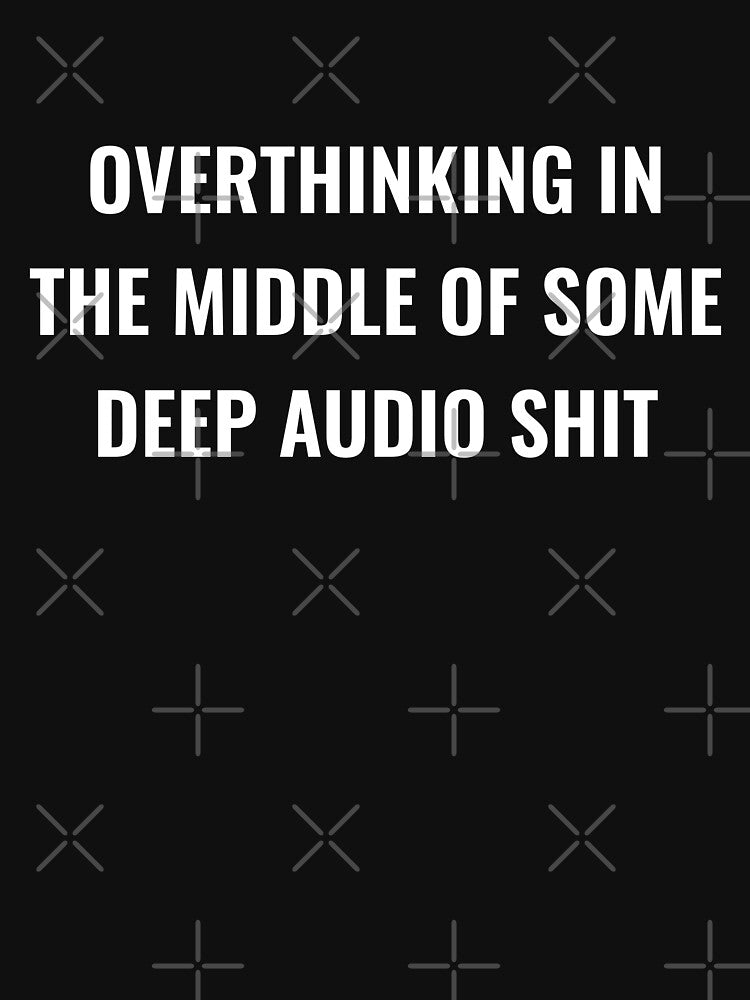 Overthinking In The Middle Of Some Deep Audio Shit by Funwithmusic T-Shirts, Hoodie, Sweatshirt | BlankRebels.com (Image 3)
