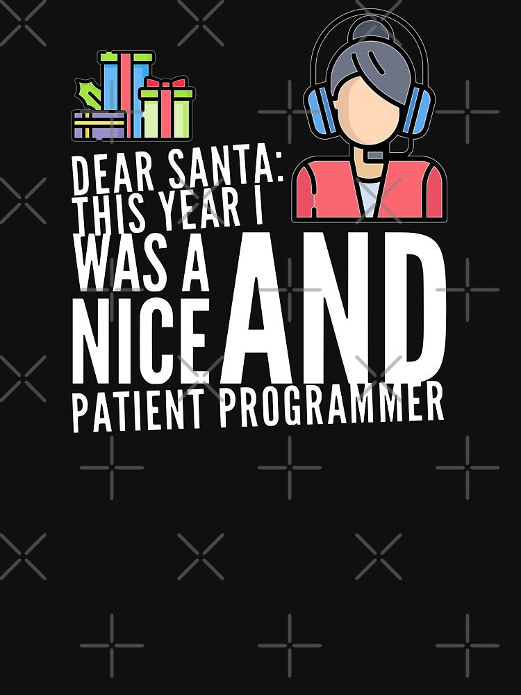Dear Santa: This Year I Was A Nice And Patient Programmer (color white) by Stornu2Ruedas T-Shirts, Hoodie,... (Image 3)