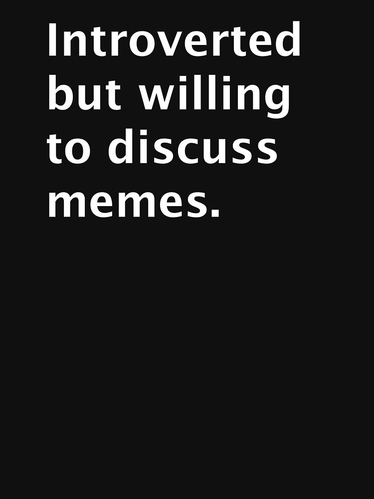 Introverted But Willing to Discuss Memes – Funny Internet Humor T-Shirt by Rumpleshite Hoodie, Sweatshirt (Image 3)