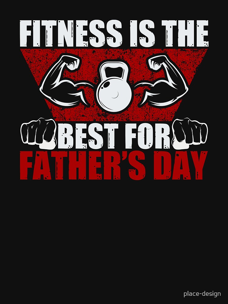 FITNESS IS THE BEST FOR FATHER'S DAY by place-design T-Shirts, Hoodie, Sweatshirt | BlankRebels.com (Image 3)