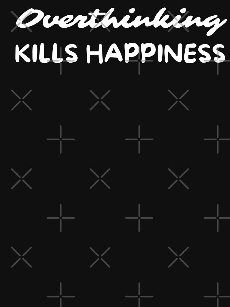 Overthinking Kills Happiness Overthinker by pixelone T-Shirts, Hoodie, Sweatshirt | BlankRebels.com (Image 3)