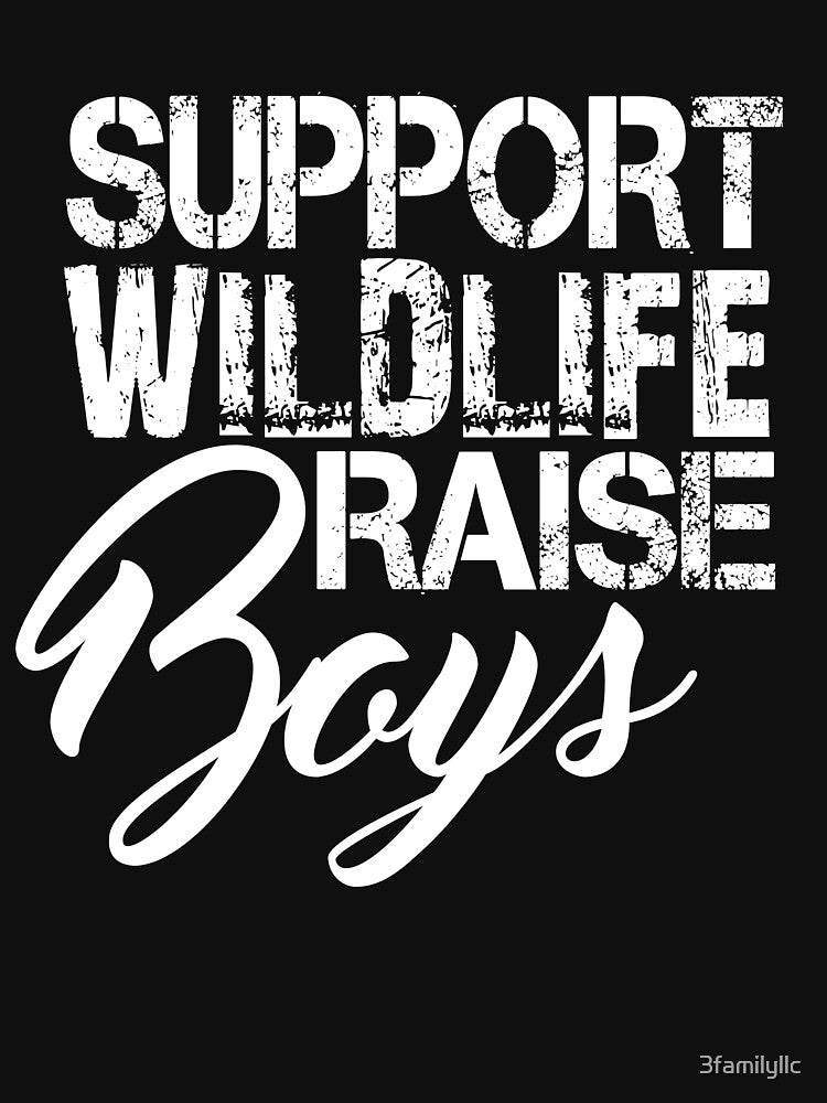 Support Wildlife Raise Boys - Funny Mother's Day T-Shirt by 3familyllc Hoodie, Sweatshirt | BlankRebels.com (Image 3)