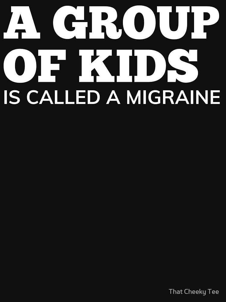 A Group Of Kids Is Called A Migraine. Funny Mom Life and Parenting Quote. White. by That Cheeky Tee Hoodie,... (Image 3)