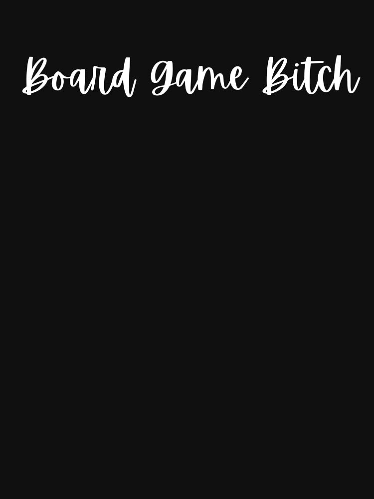 Board Game Bitch by gamenighttees T-Shirts, Hoodie, Sweatshirt | BlankRebels.com (Image 3)
