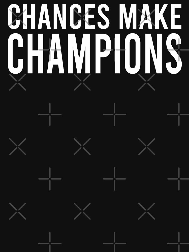 Chances Make Champions (White) by Calihilux T-Shirts, Hoodie, Sweatshirt | BlankRebels.com (Image 3)