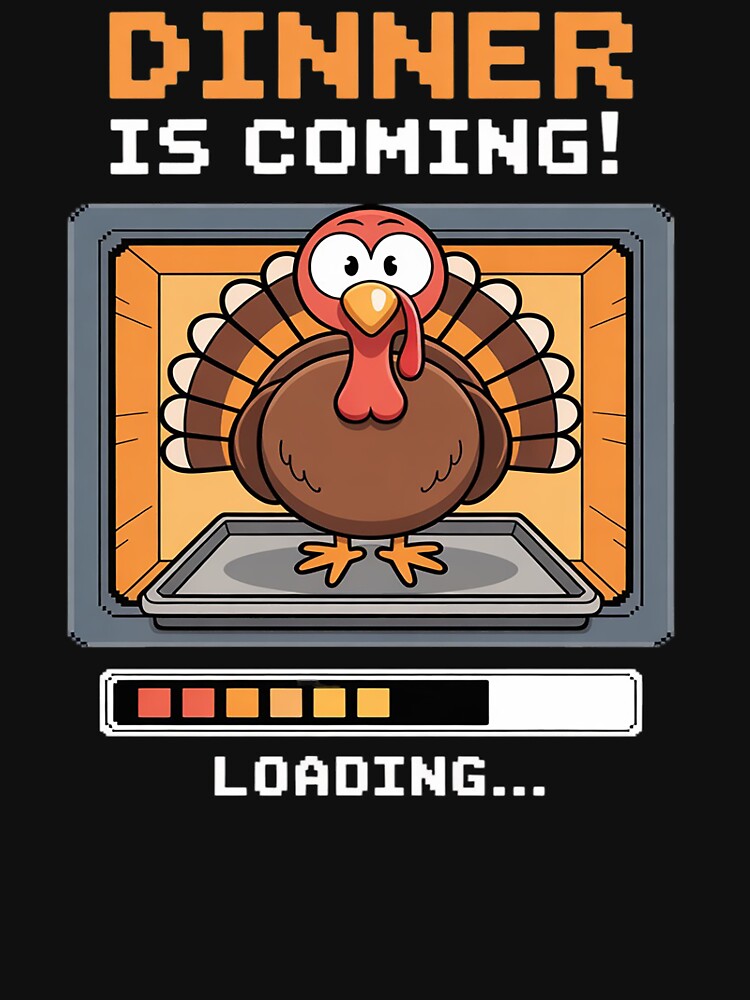 Dinner Is Coming Funny Thanksgiving Turkey Loading Humor by katherintration T-Shirts, Hoodie, Sweatshirt (Image 3)