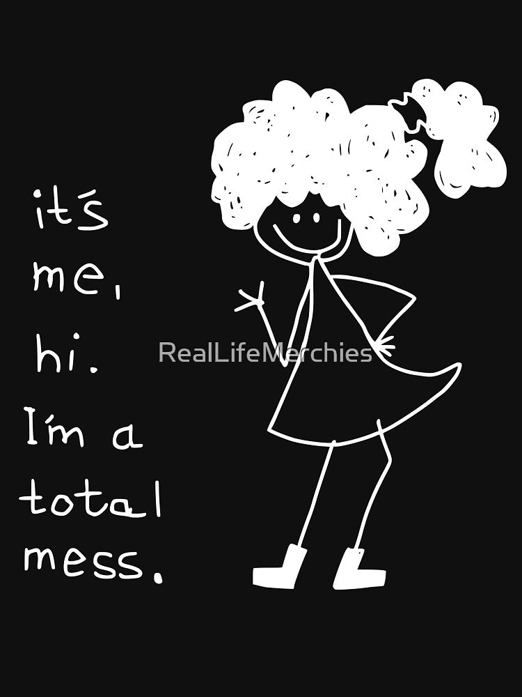 It’s Me Hi I’m a Total Mess Funny Doodle Stick Figure by RealLifeMerchies T-Shirts, Hoodie, Sweatshirt (Image 3)