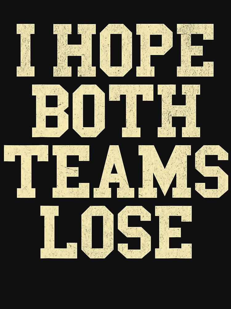 I Hope Both Teams Lose Funny American Football For Women Men by RobertKnow T-Shirts, Hoodie, Sweatshirt (Image 3)