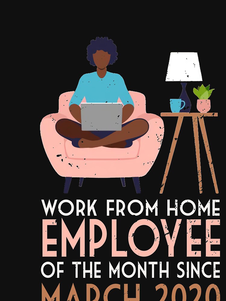 Work From Home Employee Of The Month Since March 2020 by trathai1012 T-Shirts, Hoodie, Sweatshirt | BlankRebels.com (Image 3)