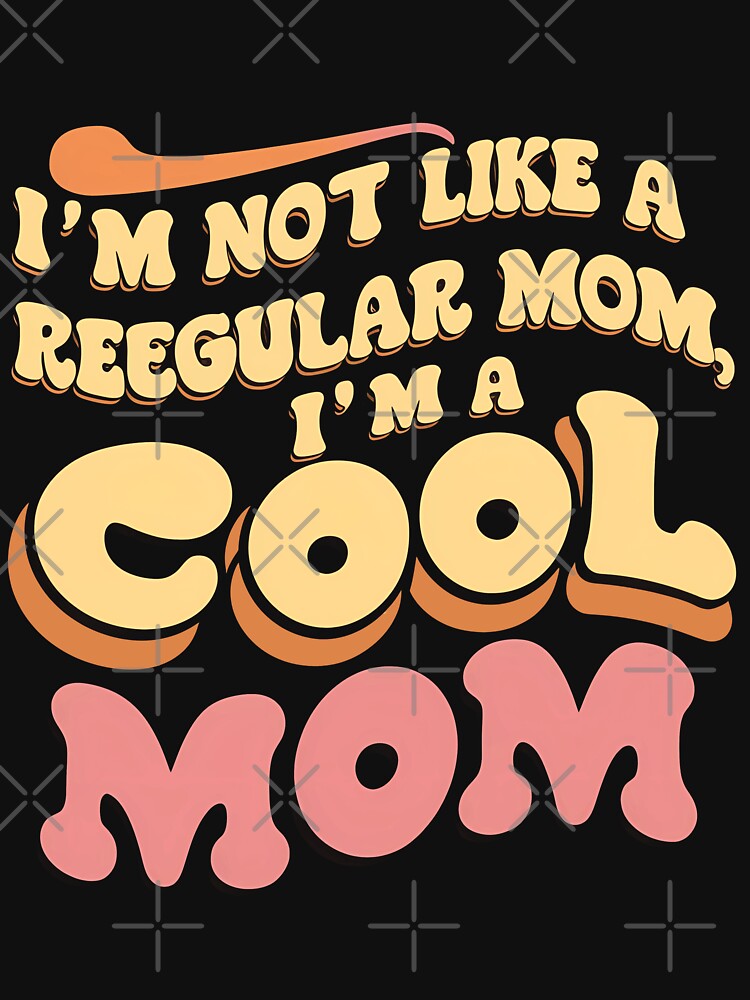 I'm Not Like A Regular Mom I'm A Cool Mom Funny Mom by 07Art T-Shirts, Hoodie, Sweatshirt | BlankRebels.com (Image 3)