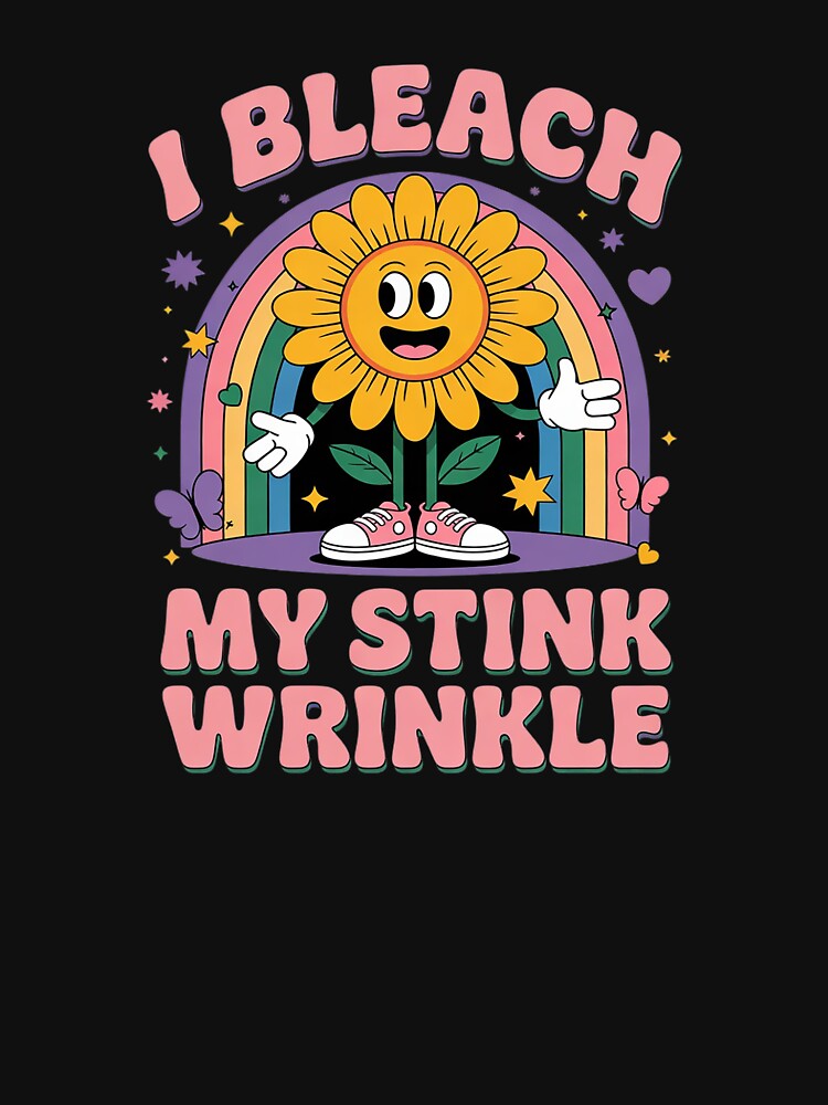 I Bleach My Stink Wrinkle Sarcastic Inappropriate by SyntaxClaw