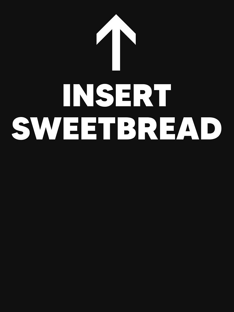 Insert Sweetbread by The Junto Shop T-Shirts, Hoodie, Sweatshirt | BlankRebels.com (Image 3)