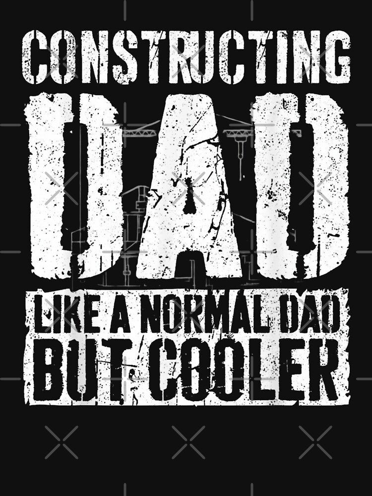Constructing Dad Like A Normal Dad But Cooler by Gogetgiggles T-Shirts, Hoodie, Sweatshirt | BlankRebels.com (Image 3)