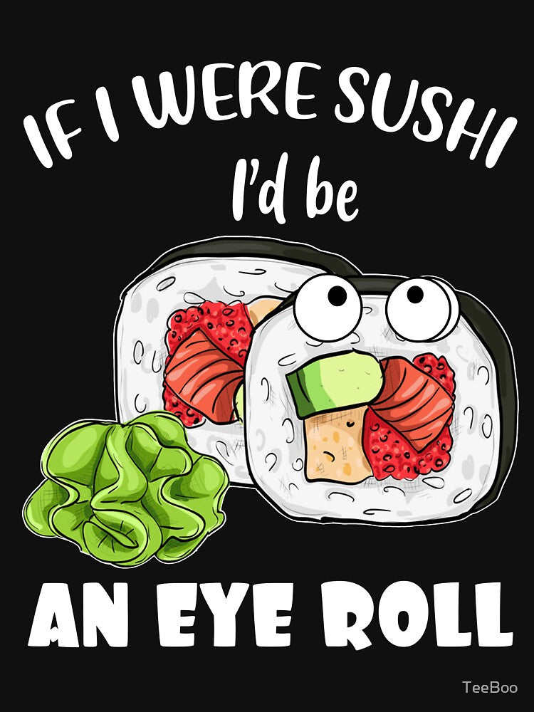 Funny Sarcastic Sushi Eye Roll Sushi T-Shirt by TeeBoo Hoodie, Sweatshirt | BlankRebels.com (Image 3)