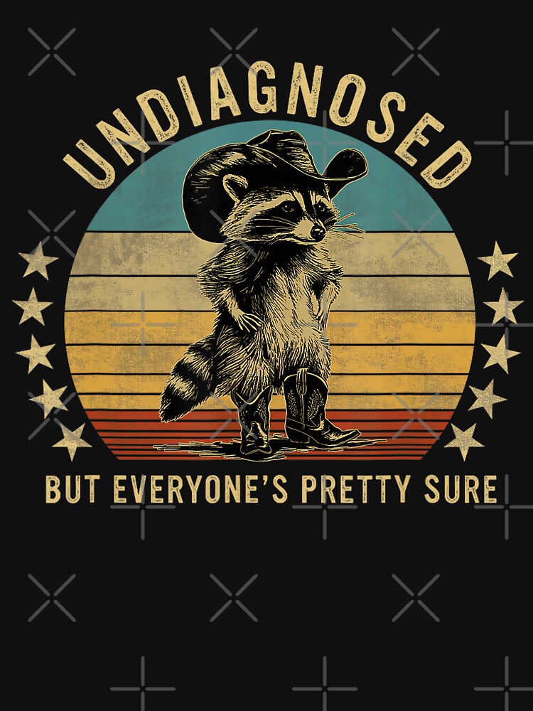 Undiagnosed But Everyone's Pretty Sure Funny Cowboy Raccoon Meme by FantasyFablesC T-Shirts, Hoodie, Sweatshirt (Image 3)
