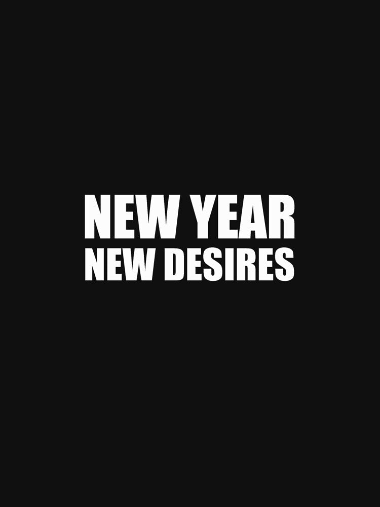 new year new desires by Yawarhassan9621 T-Shirts, Hoodie, Sweatshirt | BlankRebels.com (Image 2)