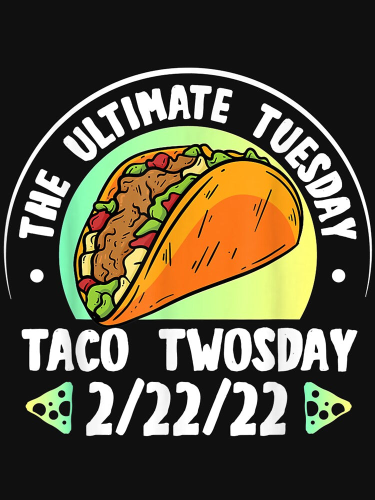 Taco Twosday The Ultimate Taco Twosday Tuesday 2 22 22 2022 by wendyy88 T-Shirts, Hoodie, Sweatshirt (Image 3)