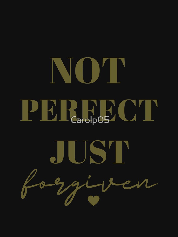 NOT PERFECT JUST FORGIVEN |  LETTERING | LETTERING PHRASES by Carolp05 T-Shirts, Hoodie, Sweatshirt (Image 3)